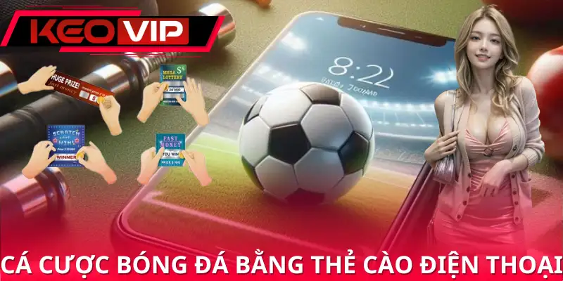 Cá Cược Bóng Đá Bằng Thẻ Cào Điện Thoại
