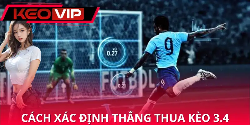 Cách xác định thắng thua cho kèo 3.4