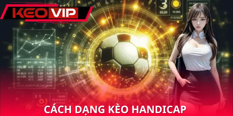 Vài loại kèo cược chấp chủ yếu